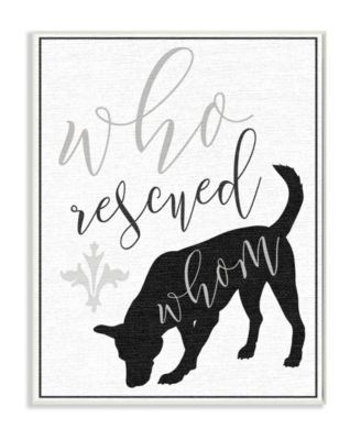 Who Rescued Whom? Dog Typography Wall Plaque Art, 12.5" x 18.5"