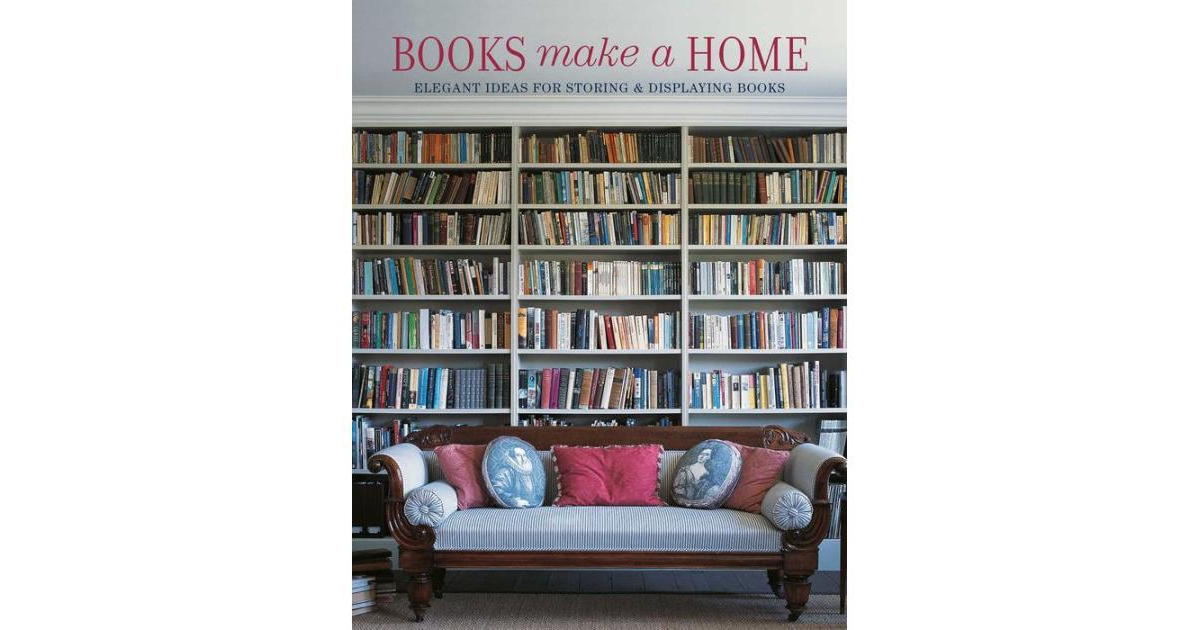 Books Make A Home - Elegant Ideas for Storing and Displaying Books by Damian Thompson