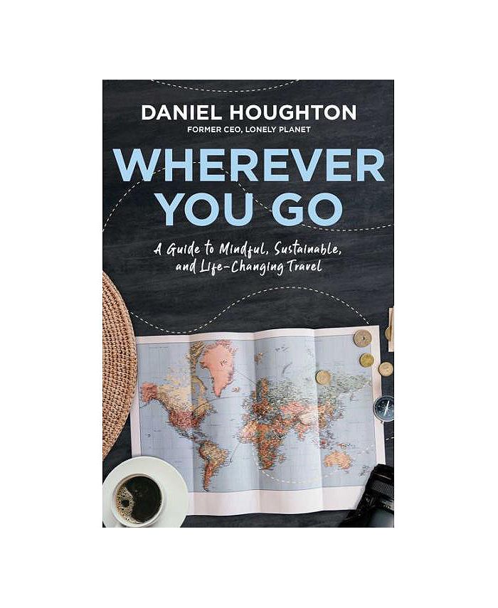 Barnes & Noble Wherever You Go A Guide to Mindful, Sustainable, and