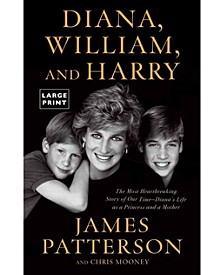 Diana, William, and Harry: The Heartbreaking Story of a Princess and Mother by James Patterson