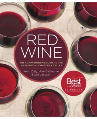 Red Wine: The Comprehensive Guide to the 50 Essential Varieties ...