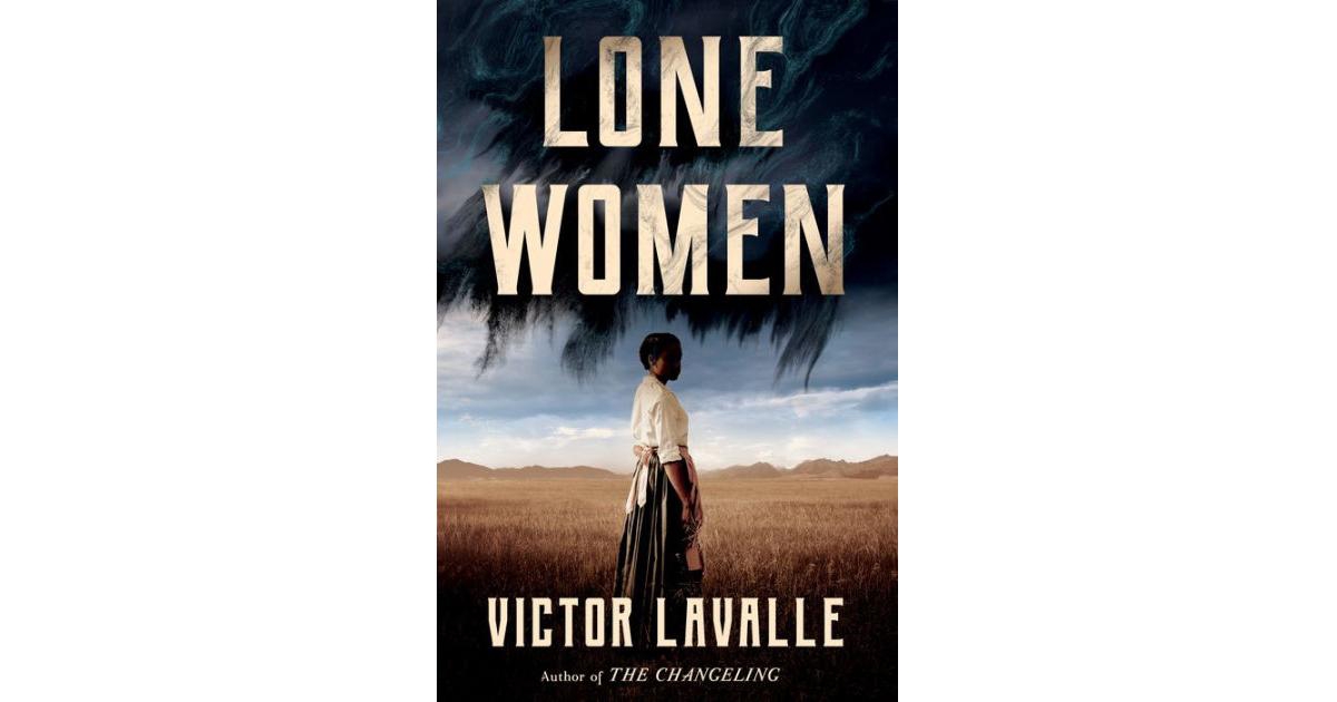 Lone Women - A Novel by Victor Lavalle