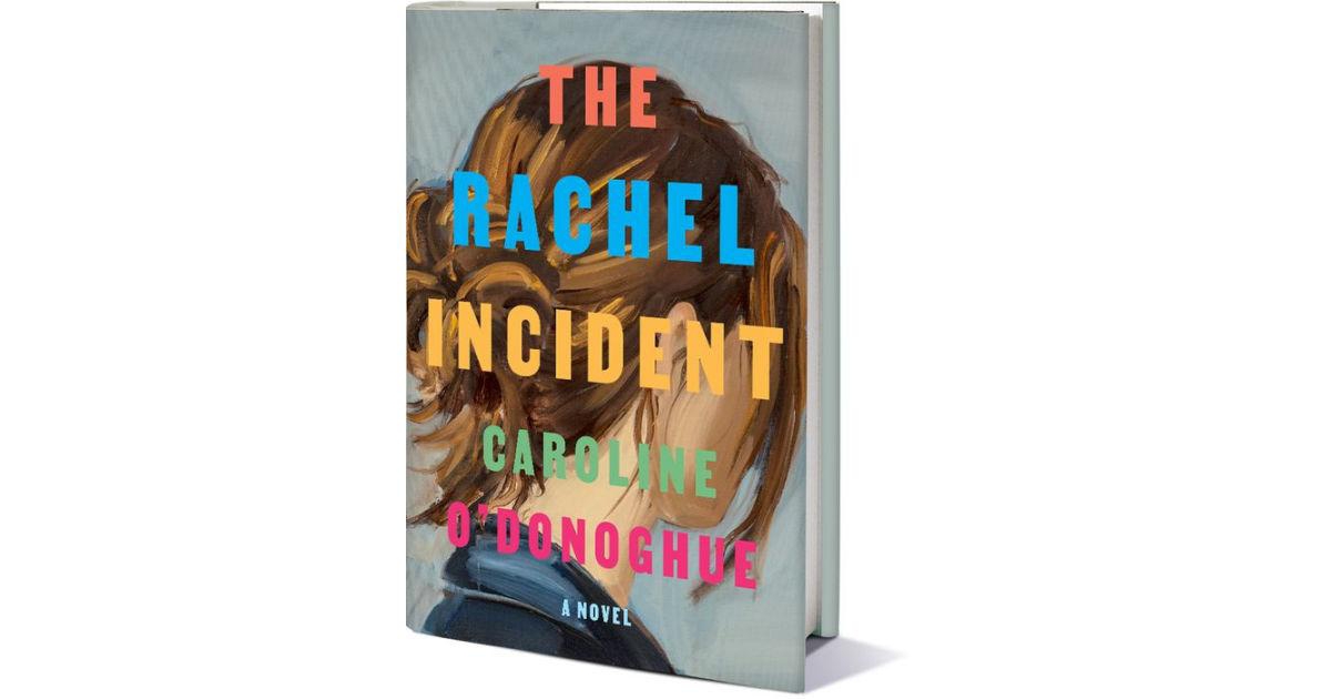 The Rachel Incident by Caroline O'Donoghue