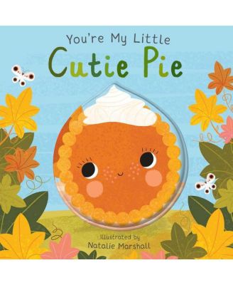You're My Little Cutie Pie by Nicola Edwards