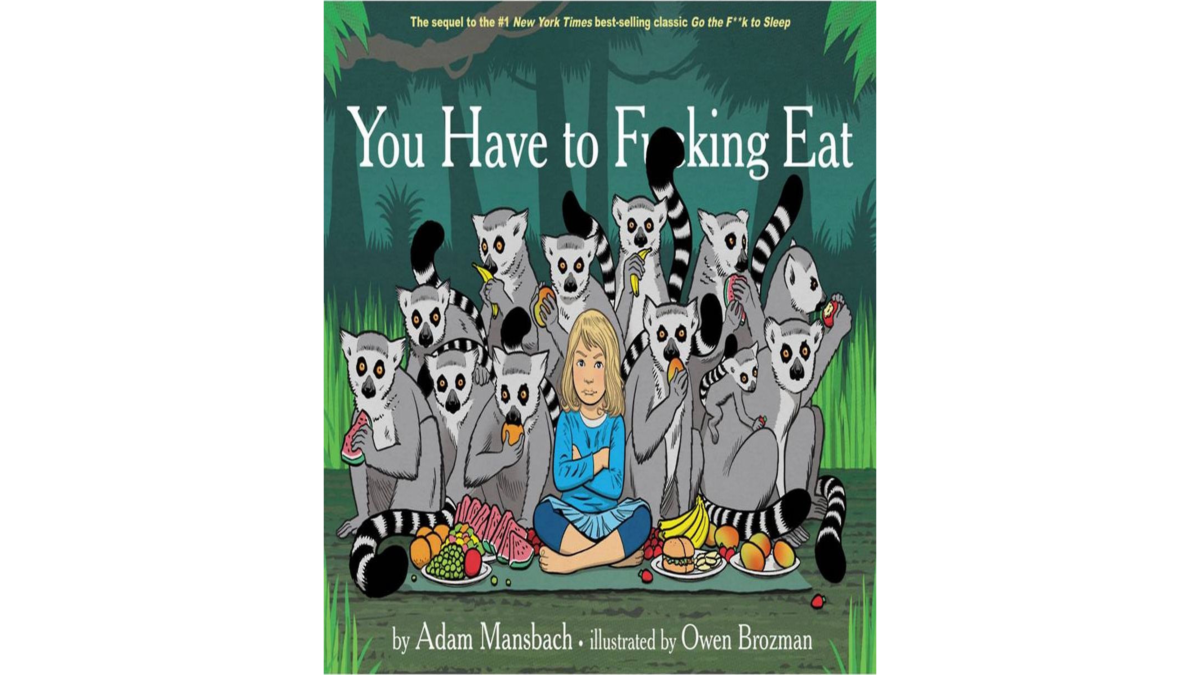You Have To F**King Eat (Go The F**K To Sleep Series #2) By Adam Mansbach