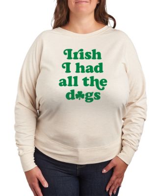Plus Size Instant Message St. Patrick's Day Irish I Had All The Dogs French Terry Graphic Crewneck T-Shirt