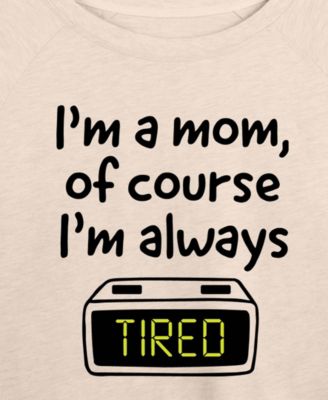 Plus Size Instant Message Mom Of Course I'm Tired French Terry Long-Sleeve T-Shirt