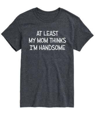 Men's My Mom Thinks Im Handsome Short-Sleeve Graphic T-Shirt