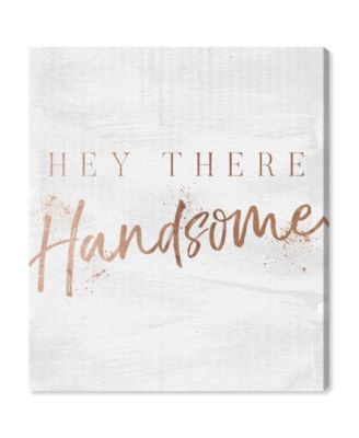 Hey There Handsome Rose Gold Canvas Art - 24