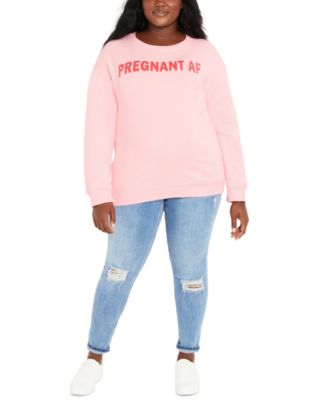 Pregnant AF Maternity Sweatshirt 