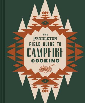 Chronicle Books - The Pendleton Field Guide to Campfire Cooking