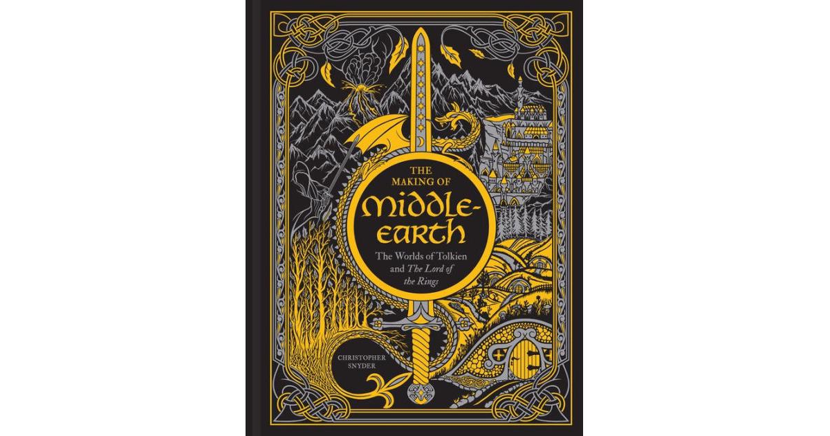 The Making of Middle-earth: The Worlds of Tolkien and The Lord of the Rings by Christopher A. Snyder