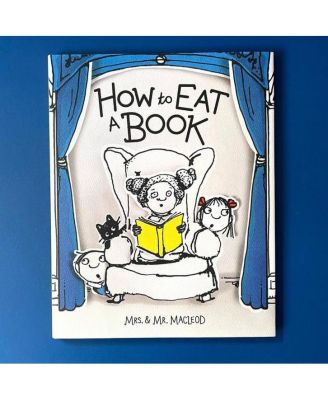 How to Eat a Book by Mrs. & Mr. MacLeod