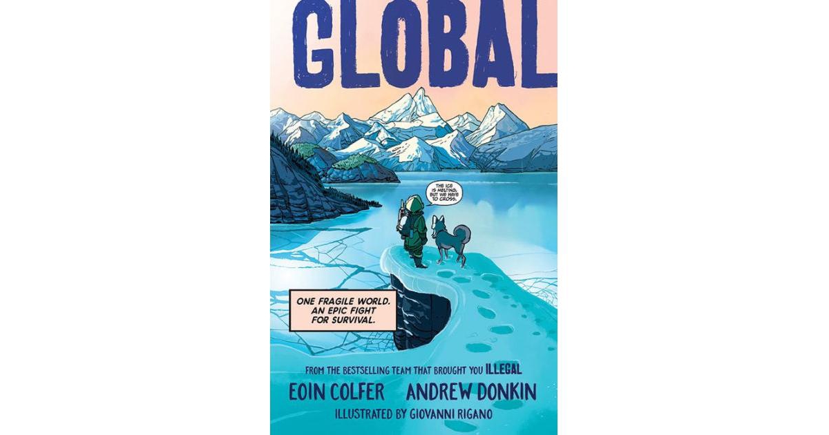 Global- One Fragile World. An Epic Fight for Survival. by Eoin Colfer