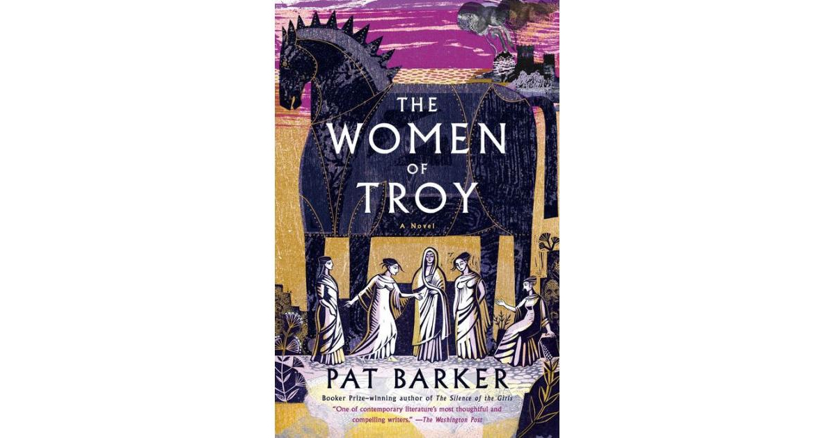 The Women of Troy- A Novel by Pat Barker