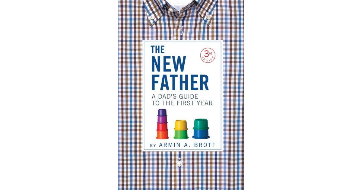 ISBN 9780789211774 product image for The New Father- A Dad's Guide to the First Year by Armin A. Brott | upcitemdb.com