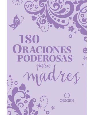 180 Oraciones poderosas para madres / 180 Powerful Prayers for Mothers by Origen