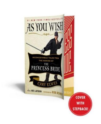 As You Wish- Inconceivable Tales from the Making of The Princess Bride by Cary Elwes