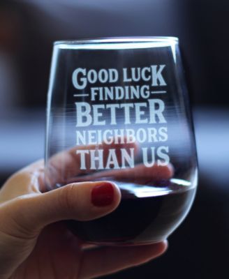 Good Luck Finding Better Neighbors than us Neighbors Moving Gifts Stem Less Wine Glass, 17 oz