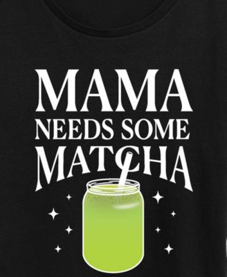 Plus Size Instant Message Mama Needs Matcha Short-Sleeve Graphic T-Shirt