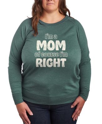 Plus Size Instant Message Mom Of Course I'm Right French Terry Long-Sleeve T-Shirt
