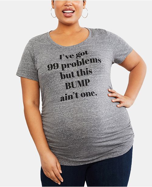 Motherhood Maternity Plus Size I Ve Got 99 Problems But This Bump
