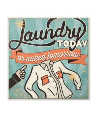 Laundry Today or Naked Tomorrow Wall Plaque Art, 12" x 12"