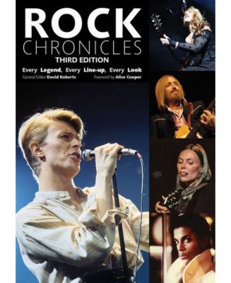 Rock Chronicles - Every Legend, Every Line-up, Every Look by David Roberts