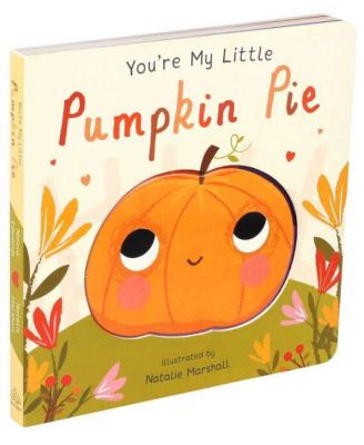 You're My Little Pumpkin Pie by Natalie Marshall