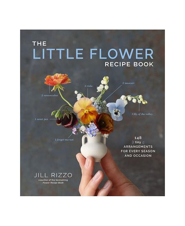 Barnes & Noble The Little Flower Recipe Book 148 Tiny Arrangements for