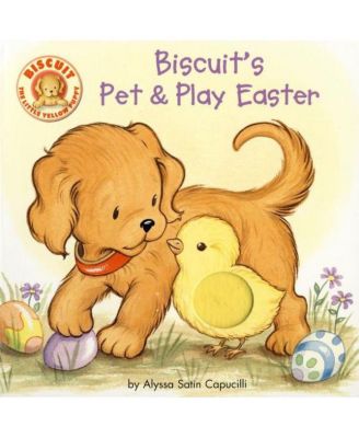 Biscuit's Pet & Play Easter: A Touch & Feel Book by Alyssa Satin Capucilli