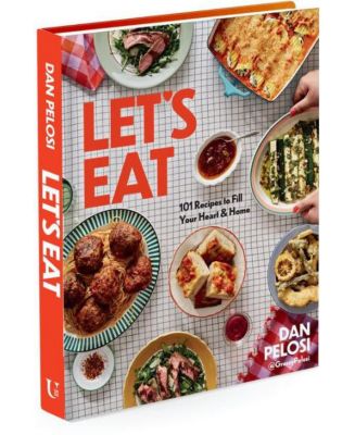 Let's Eat- 101 Recipes to Fill Your Heart Home by Dan Pelosi