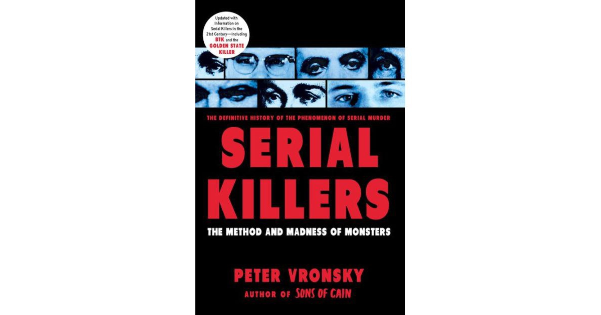Serial Killers- The Method and Madness of Monsters by Peter Vronsky