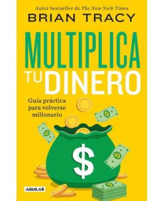 Multiplica tu dinero- Guía práctica para volverse millonario / Get Rich