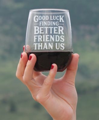 Good Luck Finding Better Friends than us Friends Leaving Gifts Stem Less Wine Glass, 17 oz