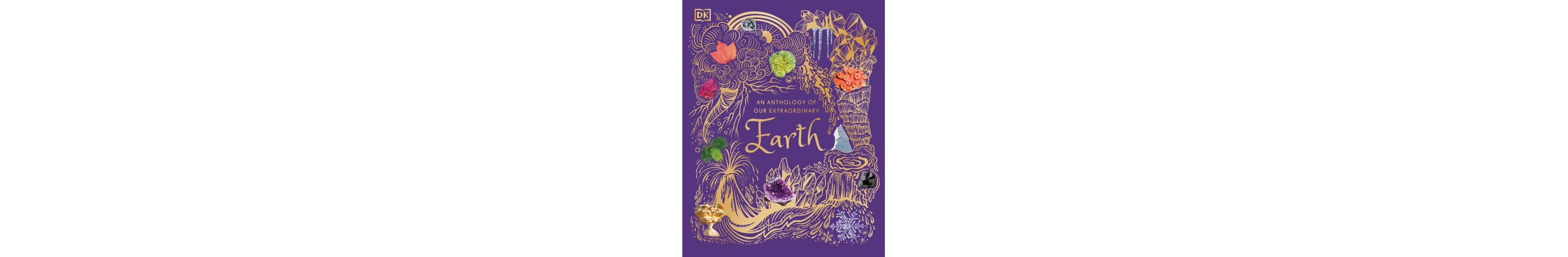 An Anthology of Our Extraordinary Earth by Cally Oldershaw