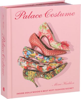 Palace Costume: Inside Hollywood's Best Kept Fashion Secret by Mimi Haddon