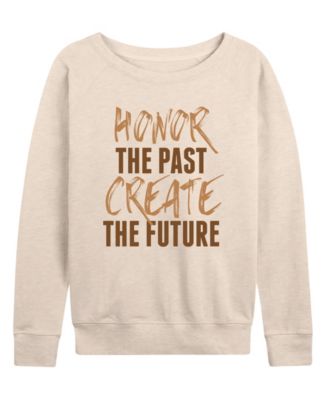 Women's Instant Message Honor The Past Create The Future French Terry Long Sleeve T-shirt