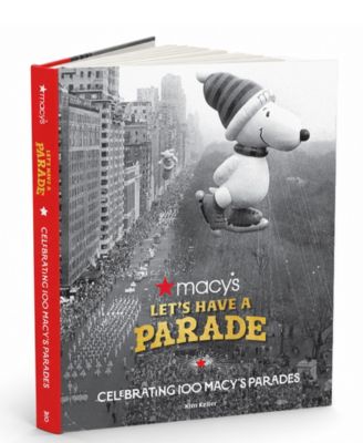 Let's Have a Parade: Celebrating 100 Macy's Parades by Kim Keller