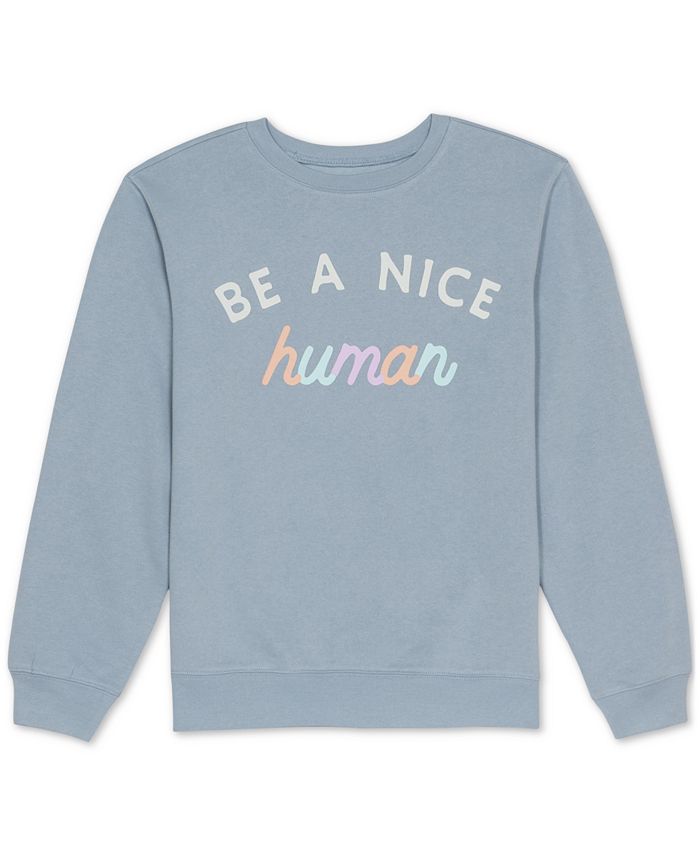 Love Tribe Juniors Be A Nice Human Graphic Sweatshirt Macy s