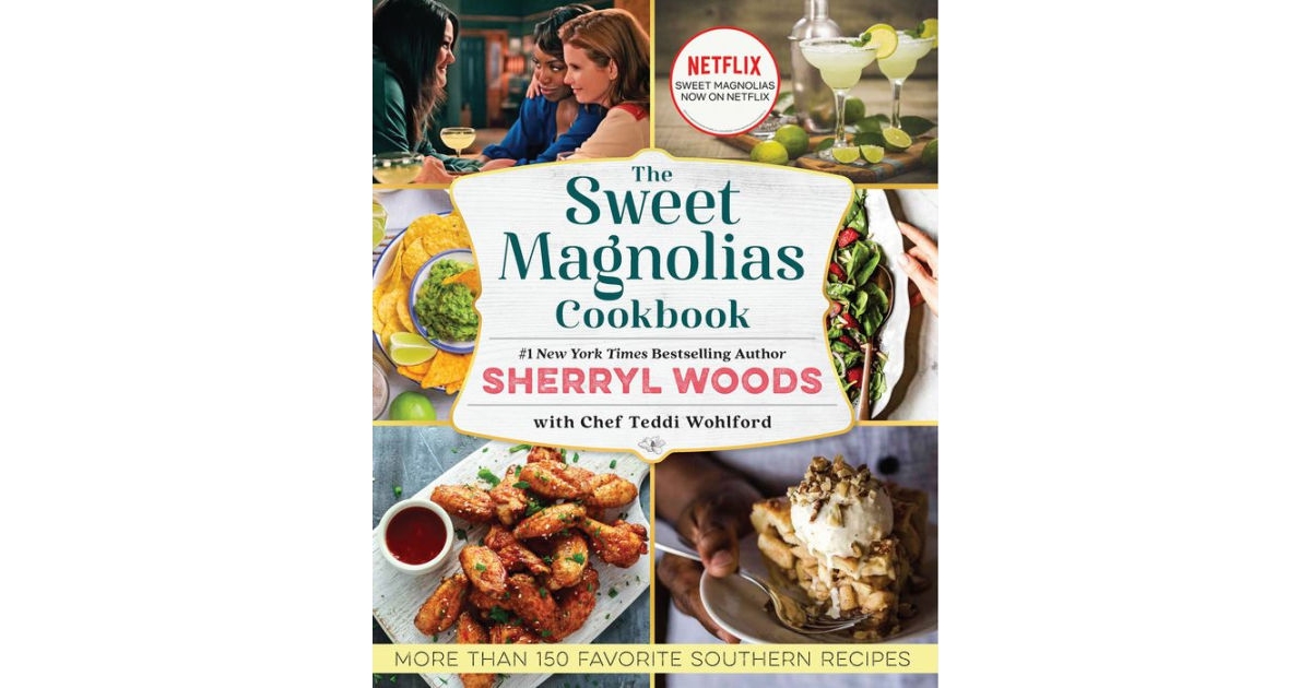 The Sweet Magnolias Cookbook- More Than 150 Favorite Southern Recipes by Sherryl Woods