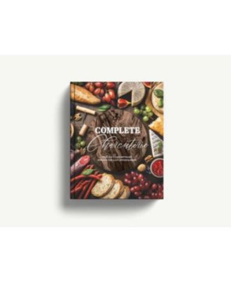 Complete Charcuterie: Over 200 Contemporary Spreads for Easy Entertaining Charcuterie, Serving Boards, Platters, Entertaining by The Coastal Kitchen
