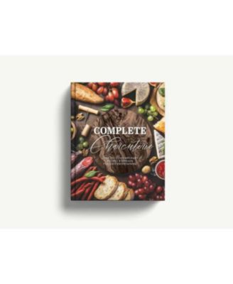 Complete Charcuterie: Over 200 Contemporary Spreads for Easy Entertaining Charcuterie, Serving Boards, Platters, Entertaining by The Coastal Kitchen