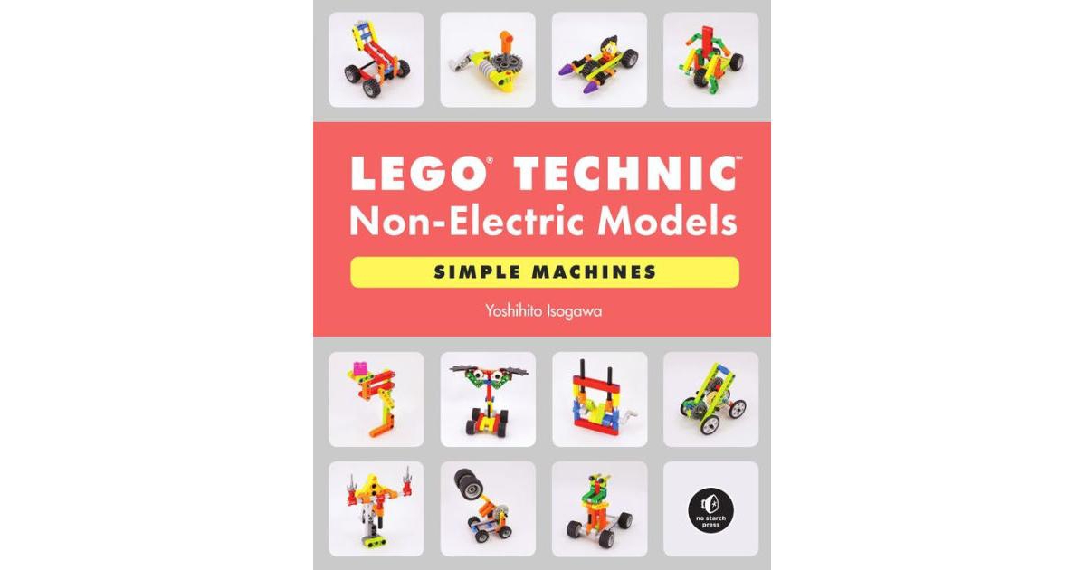 Lego Technic Non-Electric Models - Simple Machines by Yoshihito Isogawa