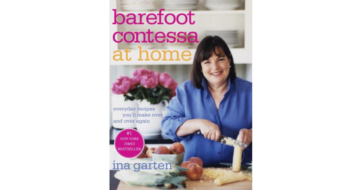 Barefoot Contessa at Home: Everyday Recipes You'll Make Over and Over Again: A Cookbook by Ina Garten