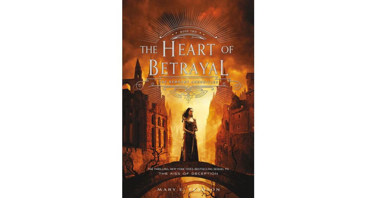 The Heart of Betrayal (The Remnant Chronicles #2) by Mary E. Pearson