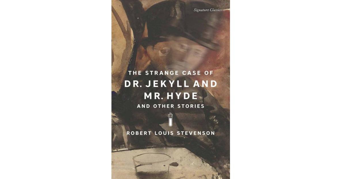 The Strange Case of Dr. Jekyll and Mr. Hyde and Other Stories (Signature Classics) by Robert Louis Stevenson