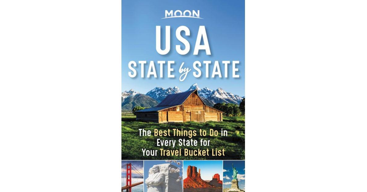 Moon Usa State by State- The Best Things to Do in Every State for Your Travel Bucket List by Moon Travel Guides