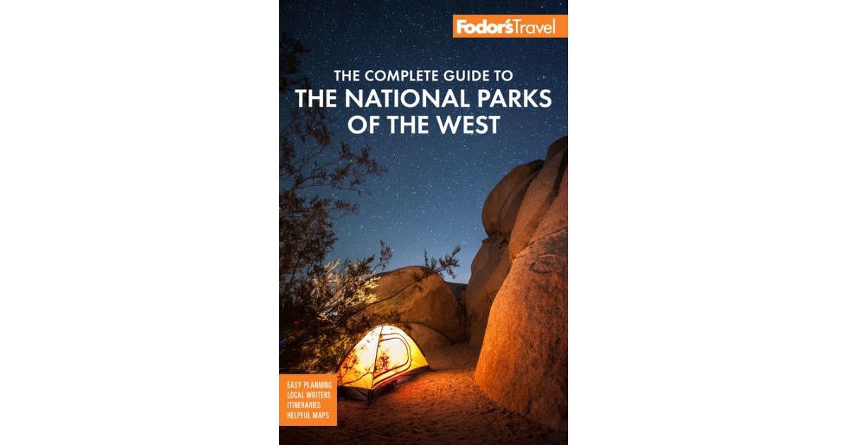 Fodor's The Complete Guide to the National Parks of the West- with the Best Scenic Road Trips by Fodor's Travel Publications