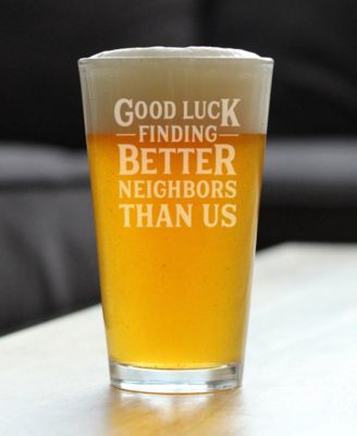 Good Luck Finding Better Neighbors than us Neighbors Moving Gifts Pint Glass, 16 oz